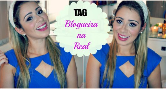 Vídeo: Tag- Blogueira na REAL.